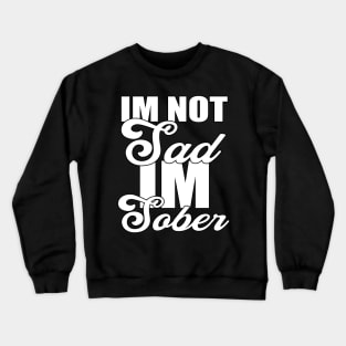 Im not sad Im sober Funny Sarcastic Gift Idea colored Vintage Crewneck Sweatshirt